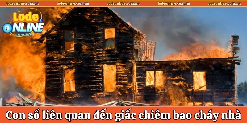 Con số liên quan đến giấc chiêm bao cháy nhà