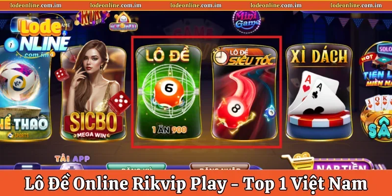 Lô Đề Online Rikvip Play – Địa Chỉ Top 1 Việt Nam 2025